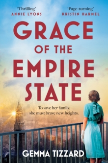 Grace of the Empire State : A breathtaking historical novel of courage, love and sacrifice in 1930s New York