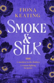 Smoke and Silk : a compulsive historical mystery set in Victorian London