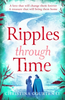 Ripples Through Time : The gripping and sweepingly romantic new dual-time novel from the author of ECHOES OF THE RUNES