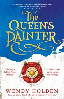 The Queen's Painter : a thrilling new take on the Anne Boleyn story through the eyes of the Tudor court's painter