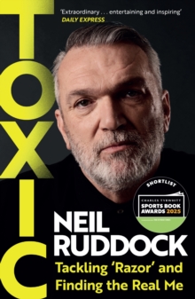 Toxic : Tackling 'Razor' and Finding the Real Me: Shortlisted for Autobiography of the Year at the Sports Book Awards 2025