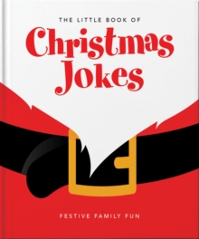 The Little Book of Christmas Jokes : Festive Family Fun