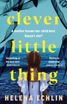 Clever Little Thing : A taut, powerful and gripping psychological thriller with a twist you'll never forget!