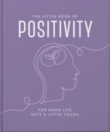 The Little Book of Positivity : For When Life Gets a Little Tough