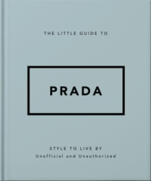 Headline Publishing Group The Little Guide To Prada , Style To Live By