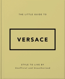 Headline Publishing Group The Little Guide To Versace , Style To Live By