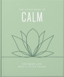 The Little Book of Calm : For When Life Gets a Little Tough