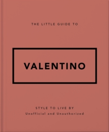 Headline Publishing Group The Little Guide To Valentino , Style To Live By