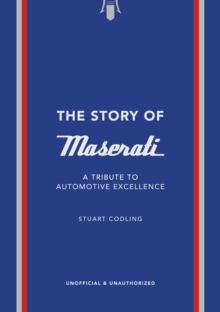 The Story of Maserati : A Tribute to Automotive Excellence