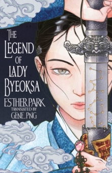 The Legend of Lady Byeoksa : For fans of K-Pop Demon Hunters and historical K-dramas - A devastating Korean romantasy tinged with mythology