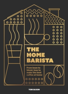 Headline Home Barista , From Bean To Blend, How To Make The Best Coffee At Home