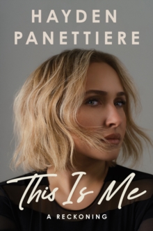 This Is Me : A Reckoning:  The Explosive New York Times Bestselling Memoir