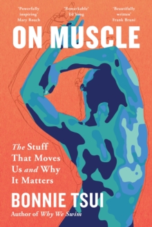 On Muscle : The Stuff That Moves Us and Why It Matters