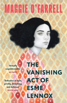 The Vanishing Act of Esme Lennox : The Sunday Times Bestseller from the Author of Hamnet