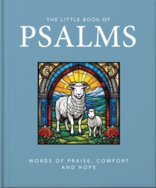 The Little Book of Psalms : Words of Praise, Comfort and Hope