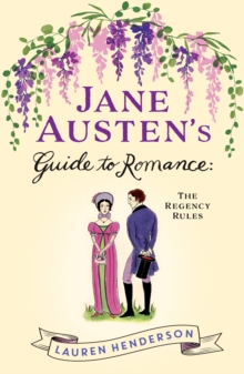 Jane Austen's Guide to Romance : The Regency Rules