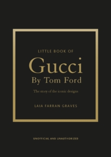 Headline Little Book Of Gucci By Tom Ford , The Story Of The Iconic Fashion Designer