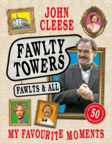 Headline Fawlty Towers, Fawlts And All , The Sunday Times Bestselling 50th Anniversary Celebration Of The Nation's Beloved Sitcom