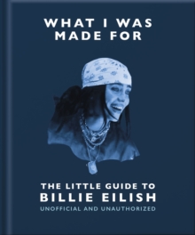 Headline Publishing Group What I Was Made For, The Little Guide To Billie Eilish