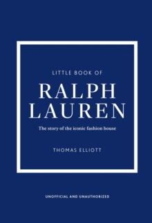 Little Book of Ralph Lauren : The story of the iconic fashion house