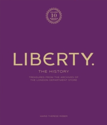 Headline Liberty, The History Luxury Edition , Treasure From The Archives Of The London Department Store
