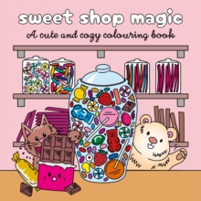 Sweet Shop Magic : A Sweet and Simple Colouring Book