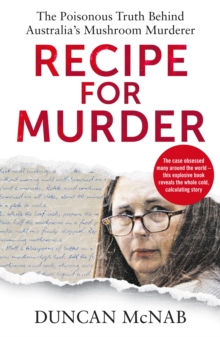 Recipe for Murder : The poisonous truth behind Australia's Mushroom Murderer