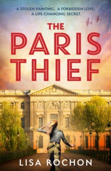 The Paris Thief : A captivating story of forbidden love, courage and betrayal in Occupied Paris
