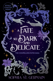 A Fate so Dark and Delicate : The slow-burn romantasy with sizzling tension, secrets and twists!