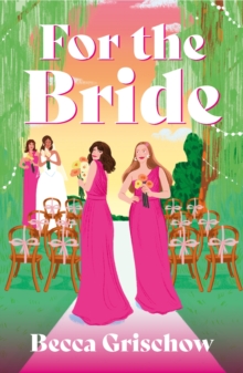 For The Bride : a gorgeous, banter-filled sapphic rom-com