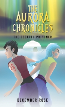 The Aurora Chronicles : The Escaped Prisoner