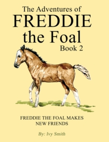 The Adventures of Freddie the Foal  Book 2 : Freddie the Foal Makes New Friends