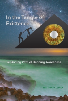 In the Tangle of Existence : A Shining Path of Bonding Awareness