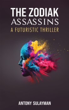 The Zodiak Assassins : A Futuristic Thriller