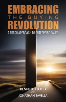 Embracing the Buying Revolution : A Fresh Approach to Enterprise Sales