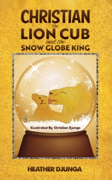 Christian the Lion Cub and the Snow Globe King