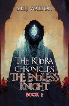 The Rudra Chronicles: The Endless Knight : Book 2