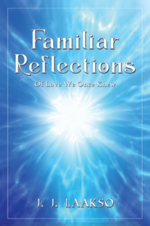 Familiar Reflections : Of Love We Once Knew