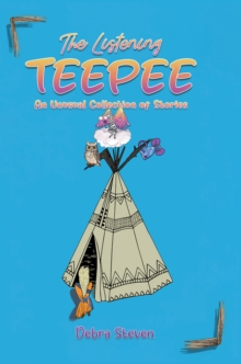 The Listening Teepee : An Unusual Collection of Stories