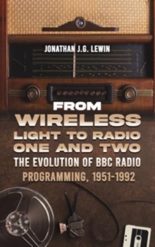 From Wireless Light to Radio One and Two : The Evolution of BBC Radio Programming, 1951-1992