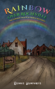 Rainbow over Rocheville : The Curious Tale of a French Guitarist