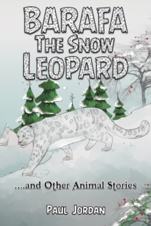 Barafa the Snow Leopard : and Other Animal Stories