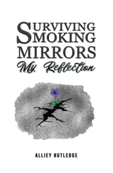 Surviving Smoking Mirrors: My Reflection