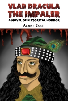 Vlad Dracula : The Impaler : A Novel of Historical Horror