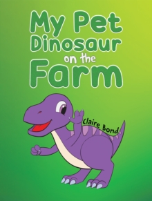 My Pet Dinosaur on the Farm