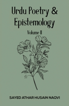 Urdu Poetry & Epistemology  Volume II