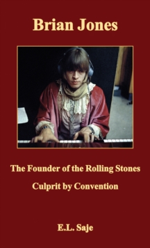 Brian Jones, the Founder of the Rolling Stones : Culprit by Convention