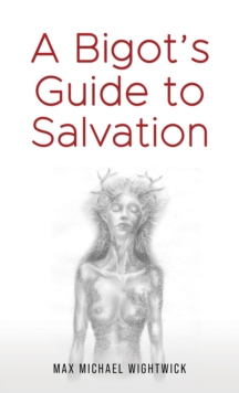 A Bigot's Guide to Salvation