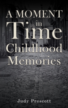 A Moment in Time: Childhood Memories