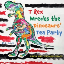 T Rex Wrecks the Dinosaurs Tea Party